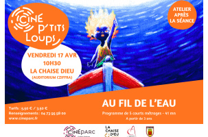 Ciné p'tits loups : "Au fil de l'eau"_La Chaise-Dieu-affiche